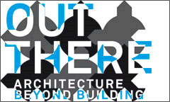 XI     - " .   " (Out There. Architecture beyond building)