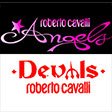 Roberto Cavalli, Angels e Devils